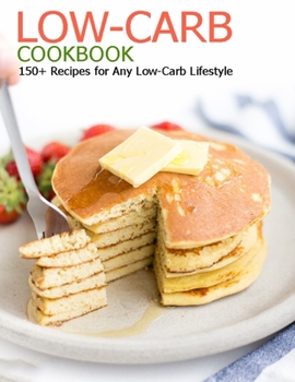 Paperback Low-Carb Cookbook: 150+ Recipes for Any Low-Carb Lifestyle Book