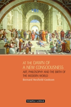 Paperback At the Dawn of a New Consciousness: Art, Philosophy and the Birth of the Modern World Book