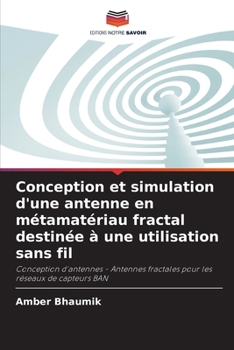 Conception et simulation d'une antenne en métamatériau fractal destinée à une utilisation sans fil (French Edition)