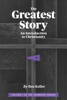The Greatest Story: An Introduction to Christianity (THE SAYBROOK SERIES)