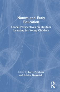 Hardcover Nature and Early Education: Global Perspectives on Outdoor Learning for Young Children Book