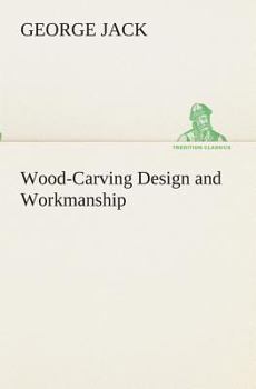 Wood-Carving: Design and Workmanship