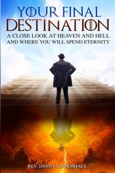 Paperback Your Final Destination: Heaven or Hell - Where will You Spend Eternity Book