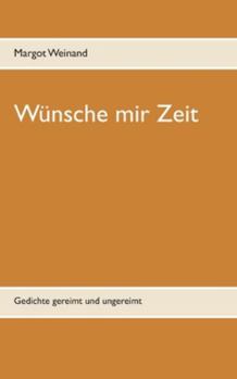 Paperback Wünsche mir Zeit: Gedichte gereimt und ungereimt [German] Book