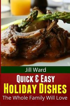 Paperback Quick & Easy Holiday Dishes: The Whole Family Will Love Book