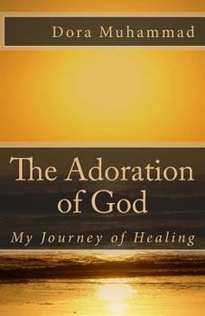 The Adoration of God: My Journey of Healing