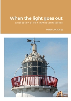 Paperback When the light goes out: a collection of Irish lighthouse fatalities Book