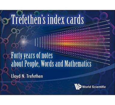 Paperback Trefethen's Index Cards: Forty Years of Notes about People, Words and Mathematics Book