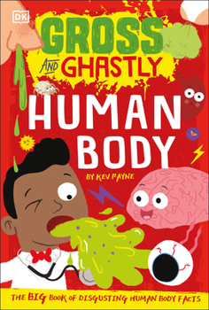 Paperback Gross and Ghastly: Human Body: The Big Book of Disgusting Human Body Facts Book