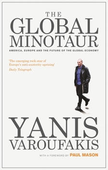 Paperback The Global Minotaur: America, Europe and the Future of the World Economy Book