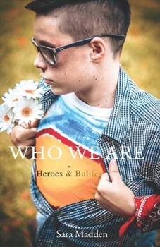 Who We Are : Heroes & Bullies