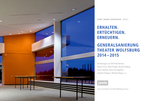 Hardcover Erhalten - Ertüchtigen - Erneuern: Generalsanierung Theater Wolfsburg 2014-2015 [German] Book