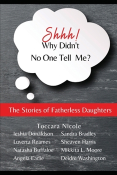 Paperback Shhh! Why Didn't No One Tell Me: The Stories of Fatherless Daughters Book