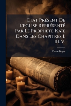 Paperback Etat Présent De L'eglise Représenté Par Le Prophète Isaïe Dans Les Chapitres I. Iii. V. [French] Book