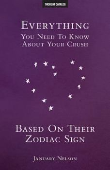 Paperback Everything You Need To Know About Your Crush Based On Their Zodiac Sign Book