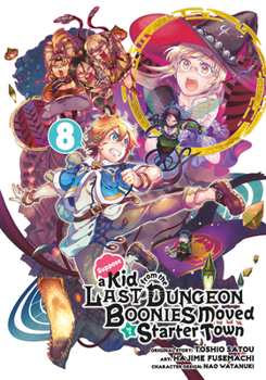 Suppose a Kid from the Last Dungeon Boonies Moved to a Starter Town 08 - Book #8 of the Suppose a Kid from the Last Dungeon Boonies Moved to a Starter Town (Manga)
