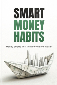 Paperback Smart Money Habits: The Ultimate Guide to Financial Freedom Book