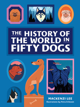 Hardcover The History of the World in Fifty Dogs Book