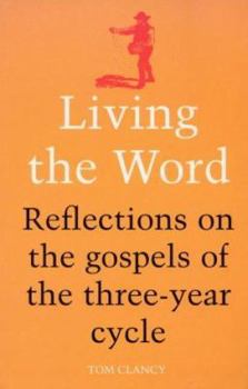 Paperback Living the Word: Reflections on the Gospels of the Three-Year Cycle Book