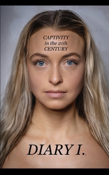 Paperback Diary I: CAPTIVITY in the 21th CENTURY Book