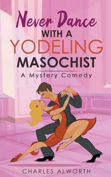 Paperback Never Dance with a Yodeling Masochist Book