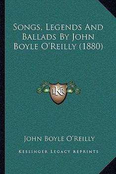 Paperback Songs, Legends And Ballads By John Boyle O'Reilly (1880) Book