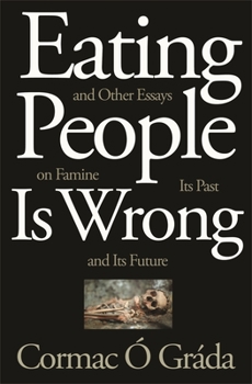 Paperback Eating People Is Wrong, and Other Essays on Famine, Its Past, and Its Future Book