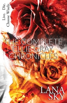 The Complete Ellie Gray Chronicles - Book  of the Ellie Gray Chronicles