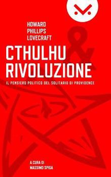 Paperback Cthulhu e Rivoluzione: Il pensiero politico del Solitario di Providence [Italian] Book