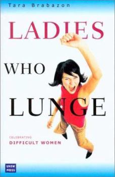 Paperback Ladies Who Lunge: Celebrating Difficult Women Book