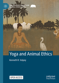 Yoga and Animal Ethics (The Palgrave Macmillan Animal Ethics Series)