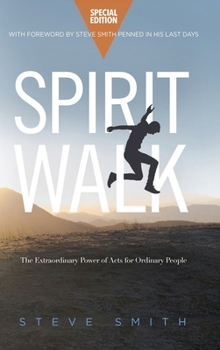 Spirit Walk (Special Edition): The Extraordinary Power of Acts for Ordinary People