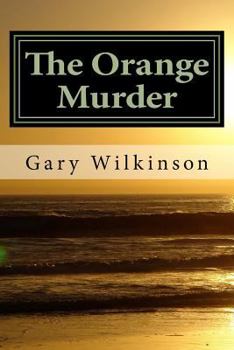 Paperback The Orange Murder: Some Sex, Some Politics, Some Murder - An Explicit Political Thriller! Book