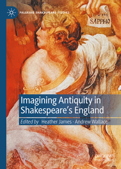 Hardcover Imagining Antiquity in Shakespeare's England Book