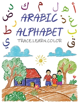 Paperback Arabic Alphabet Trace Learn Color: Write, Trace, Learn and Color Workbook Practice For Kindergarteners: Arabic Letters from Alif to Ya With Pictures A Book