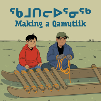 Paperback Making a Qamutiik: Bilingual Inuktitut and English Edition Book