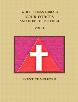 Paperback The White Cross Library. Your Forces, and How to Use Them. Vol. I. Book