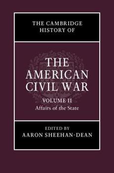 The Cambridge History of the American Civil War: Volume 2, Affairs of the State - Book #2 of the Cambridge History of the American Civil War