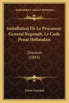 Paperback Installation De Le Procureur General Regnault, Le Code Penal Hollandais: Discours (1883) [French] Book