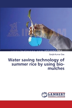 Paperback Water saving technology of summer rice by using bio-mulches Book