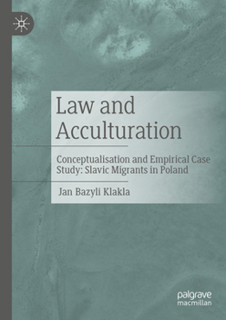 Hardcover Law and Acculturation: Conceptualisation and Empirical Case Study: Slavic Migrants in Poland Book