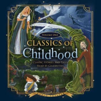 Classics of Childhood, Volume One: Classic Stories and Tales Read by Celebrities - Book  of the Classics of Childhood