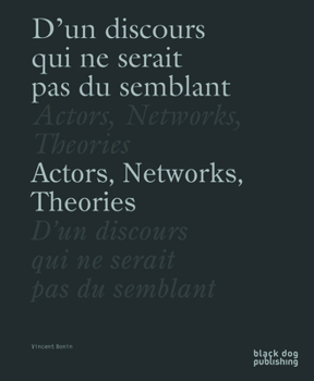 Paperback Actors, Networks, Theories / d'Un Discours Qui Ne Serait Pas Du Semblant Book