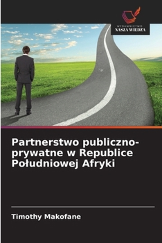 Partnerstwo publiczno-prywatne w Republice Poludniowej Afryki (Polish Edition)