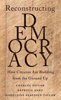 Hardcover Reconstructing Democracy: How Citizens Are Building from the Ground Up Book