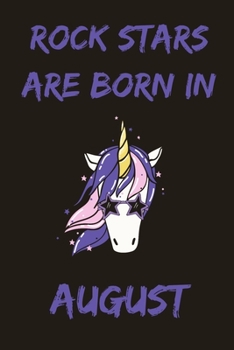 Rock Stars Are Born In August: Cute Unicorn Birthday Journal For Girls Born In The Month Of August