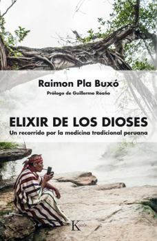 Paperback Elixir de Los Dioses: Un Recorrido Por La Medicina Tradicional Peruana [Spanish] Book