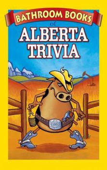 Paperback Alberta Trivia Box Set: Bathroom Book of Alberta Trivia, Bathroom Book of Alberta History, Weird Alberta Places Book