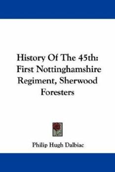 History Of The 45th: 1st Nottinghamshire Regiment (sherwood Foresters)