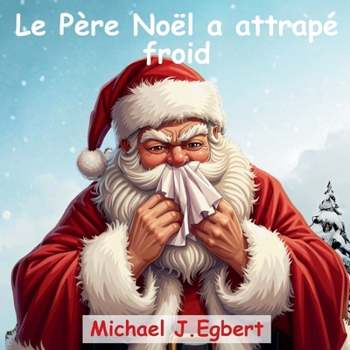 Le Père Noël a attrapé froid (French Edition)